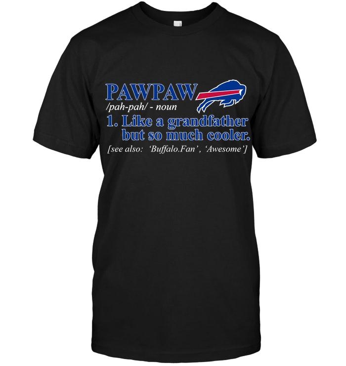 Nfl Buffalo Bills Pawpaw Like Grandfather But So Much Cooler Shirt Tshirt Plus Size Up To 5xl