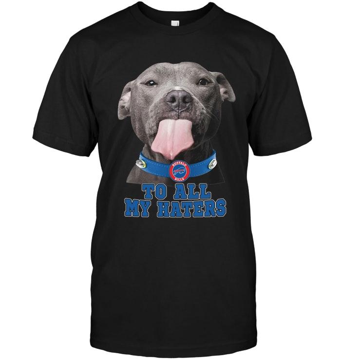 Nfl Buffalo Bills To All My Haters Pitbull Shirt Long Sleeve Plus Size Up To 5xl