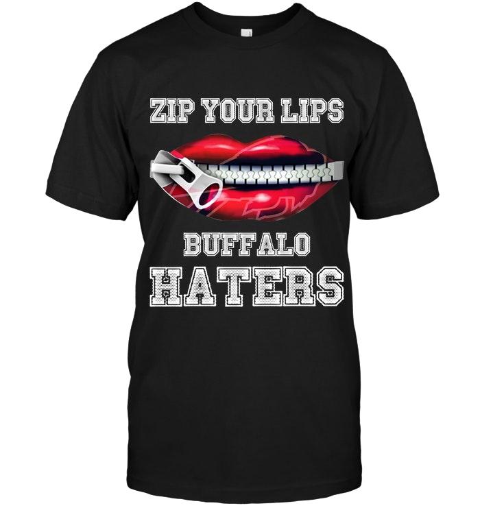 Nfl Buffalo Bills Zip Your Lips Buffalo Haters Buffalo Bills Fan T Shirt Hoodie Size Up To 5xl