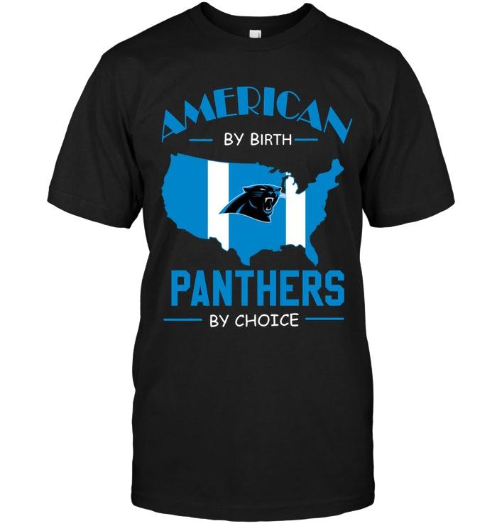 Nfl Carolina Panthers American By Birth Panthers By Choice Carolina Panthers Fan Shirt Hoodie Size Up To 5xl