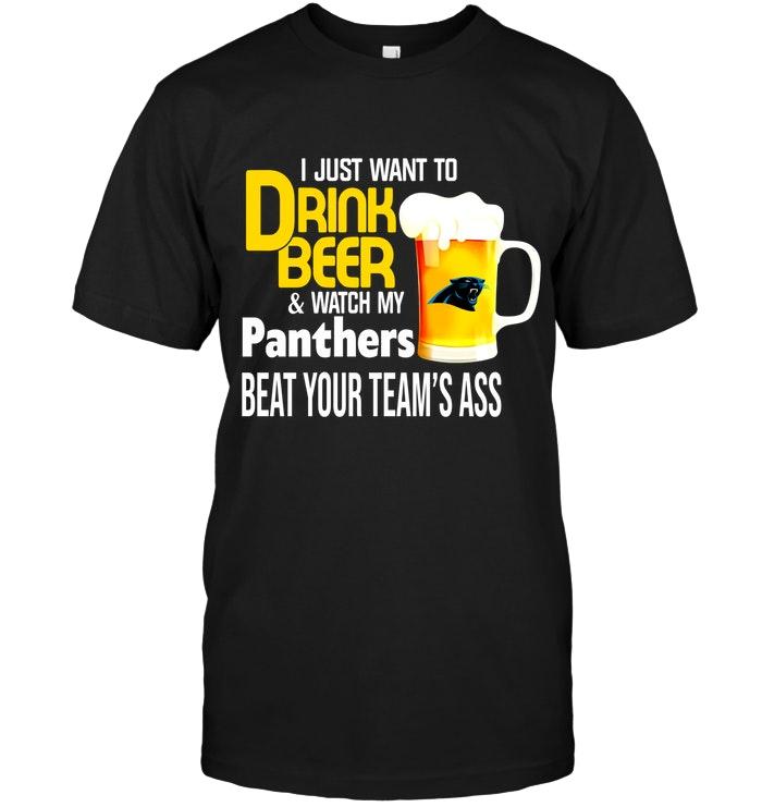 Nfl Carolina Panthers I Just Want To Drink Beer Watch My Carolina Panthers Beat Your Team Shirt Plus Size Up To 5xl