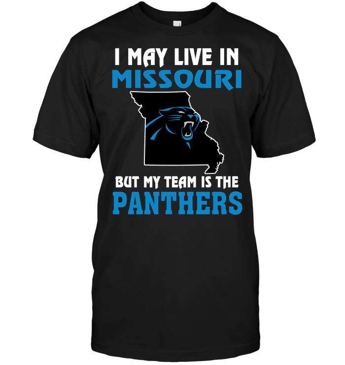 Nfl Carolina Panthers I May Live In Missouri But My Team Is The Carolina Panthers Long Sleeve Size Up To 5xl