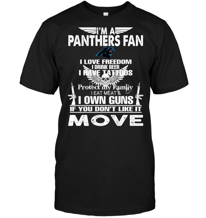 Nfl Carolina Panthers Im A Carolina Panthers Fan I Love Freedom I Drink Beer I Have Tattoos Size Up To 5xl