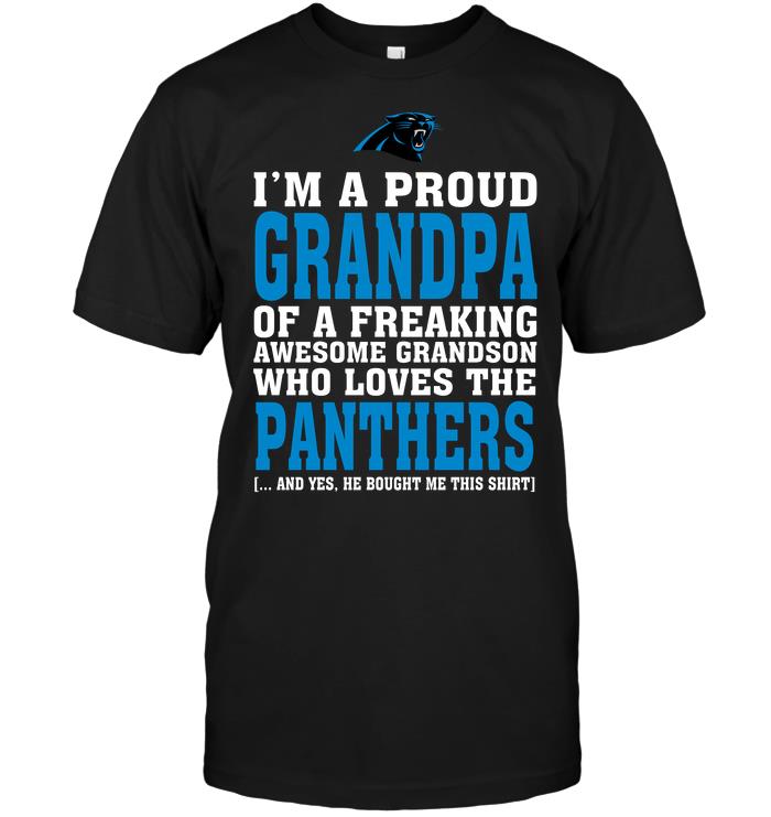 Nfl Carolina Panthers Im A Proud Grandpa Of A Freaking Awesome Grandson Who Loves The Panthers Tshirt Size Up To 5xl