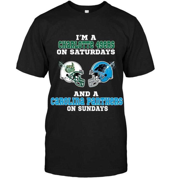 Nfl Carolina Panthers Im Charlotte 49ers On Saturdays And Carolina Panthers On Sundays Shirt Plus Size Up To 5xl