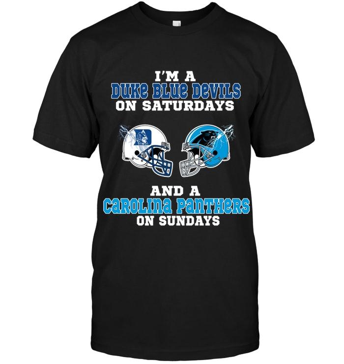 Nfl Carolina Panthers Im Duke Blue Devils On Saturdays And Carolina Panthers On Sundays Shirt Plus Size Up To 5xl