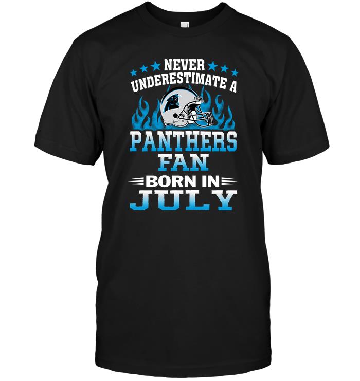 Nfl Carolina Panthers Never Underestimate A Panthers Fan Born In July Size Up To 5xl