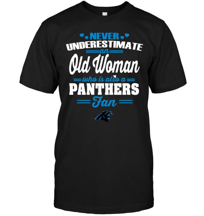 Nfl Carolina Panthers Never Underestimate An Old Woman Who Is Also A Panthers Fan Shirt Plus Size Up To 5xl