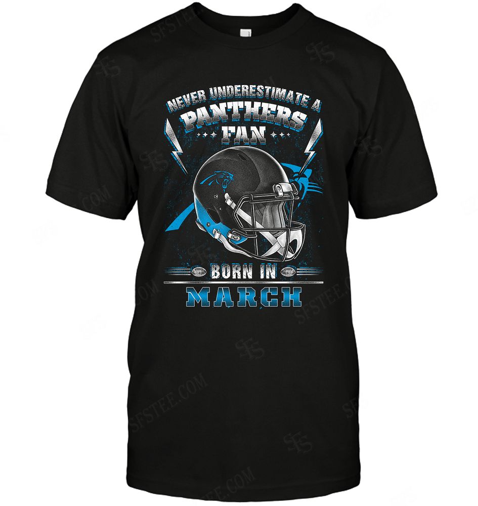 Nfl Carolina Panthers Never Underestimate Fan Born In March 2 Tshirt Size Up To 5xl