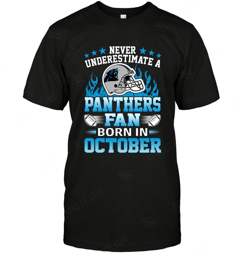 Nfl Carolina Panthers Never Underestimate Fan Born In October 1 Hoodie Size Up To 5xl