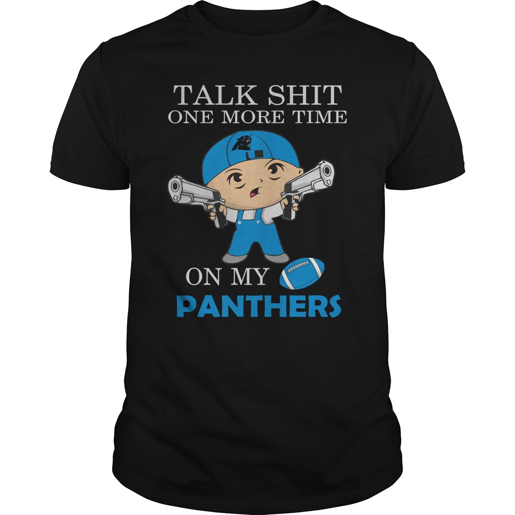 Nfl Carolina Panthers Talk Shit One More Time On My Carolina Panthers Tshirt Plus Size Up To 5xl