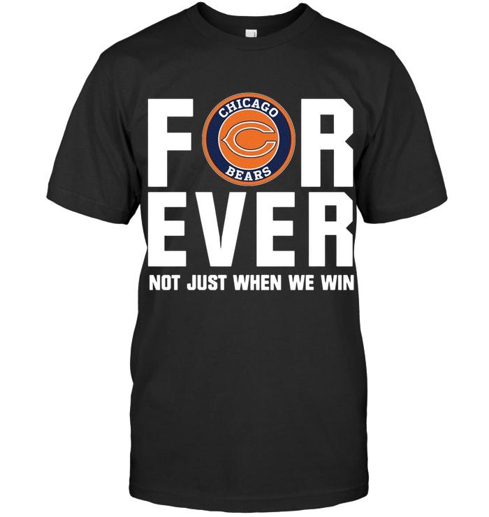 Nfl Chicago Bears For Ever Not Just When We Win Shirt Shirt Plus Size Up To 5xl