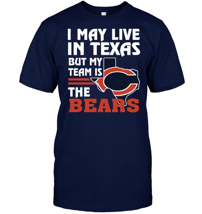 Nfl Chicago Bears I May Live In Texas But My Team Is The Bears Tank Top Size Up To 5xl