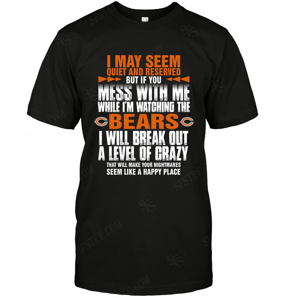 Nfl Chicago Bears I May Seem Quiet And Reserved Tshirt Plus Size Up To 5xl