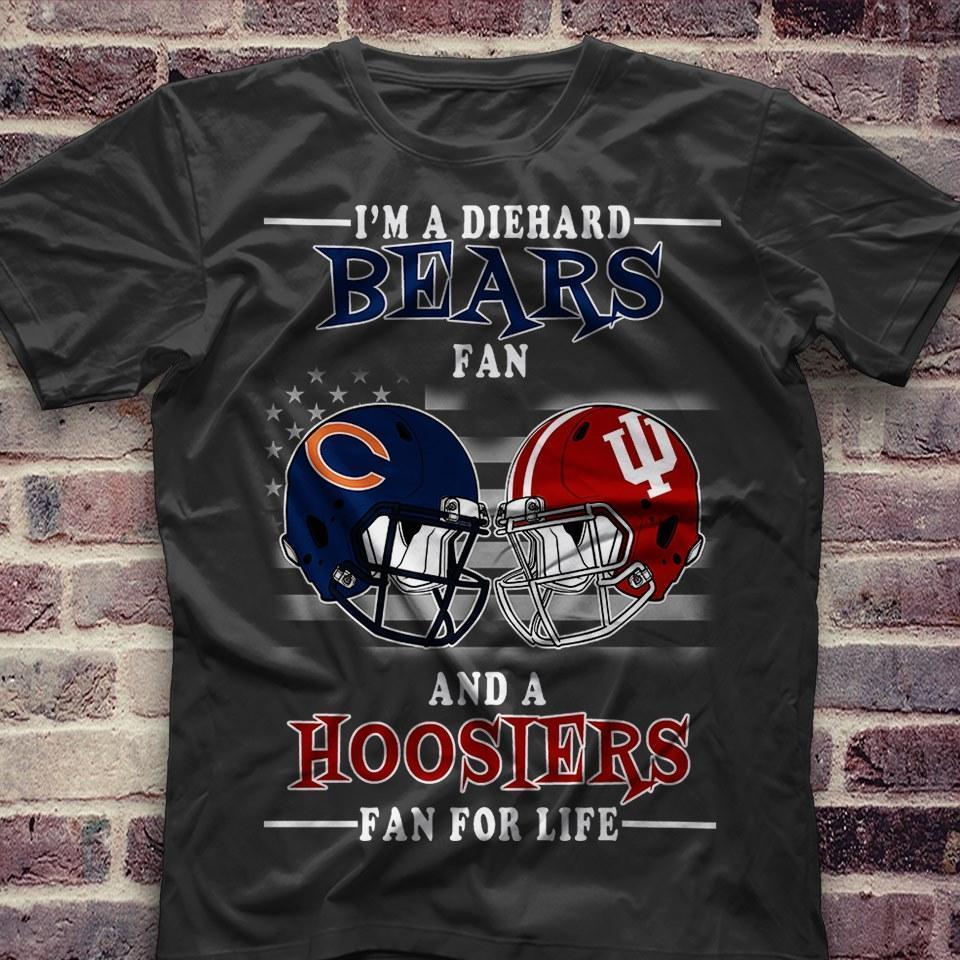 Nfl Chicago Bears Im A Diehard Chicago Bears Fan And Indiana Hoosiers Fan For Life T Shirt Plus Size Up To 5xl