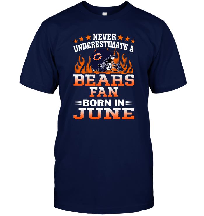 Nfl Chicago Bears Never Underestimate A Bears Fan Born In June Long Sleeve Size Up To 5xl