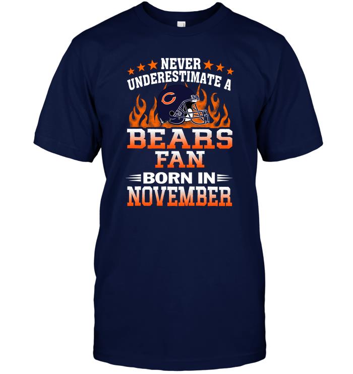 Nfl Chicago Bears Never Underestimate A Bears Fan Born In November Shirt Plus Size Up To 5xl