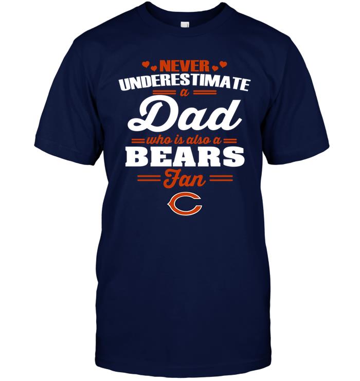 Nfl Chicago Bears Never Underestimate A Dad Who Is Also A Chicago Bears Fan Hoodie Plus Size Up To 5xl