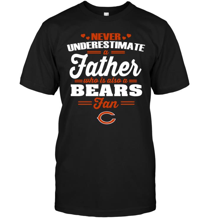 Nfl Chicago Bears Never Underestimate A Father Who Is Also A Bears Fan Hoodie Plus Size Up To 5xl