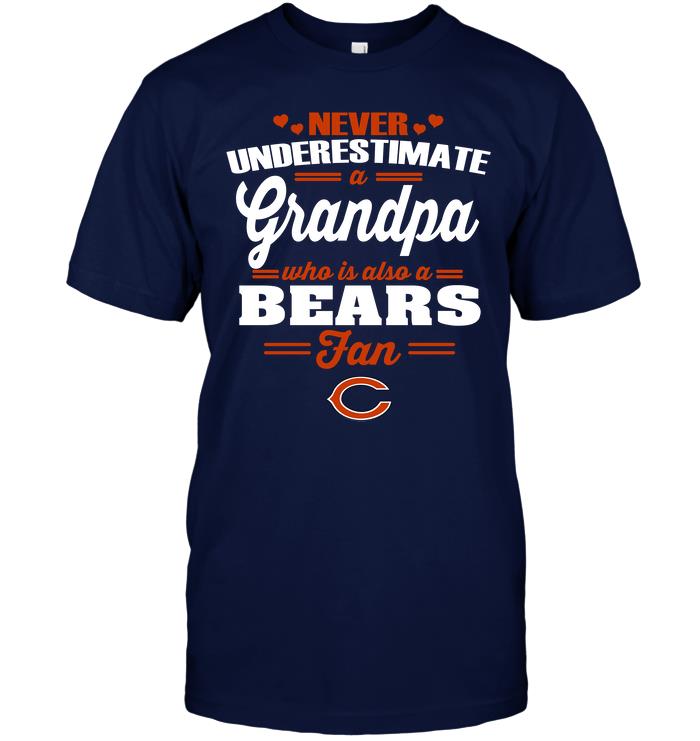 Nfl Chicago Bears Never Underestimate A Grandpa Who Is Also A Bears Fan Tshirt Size Up To 5xl