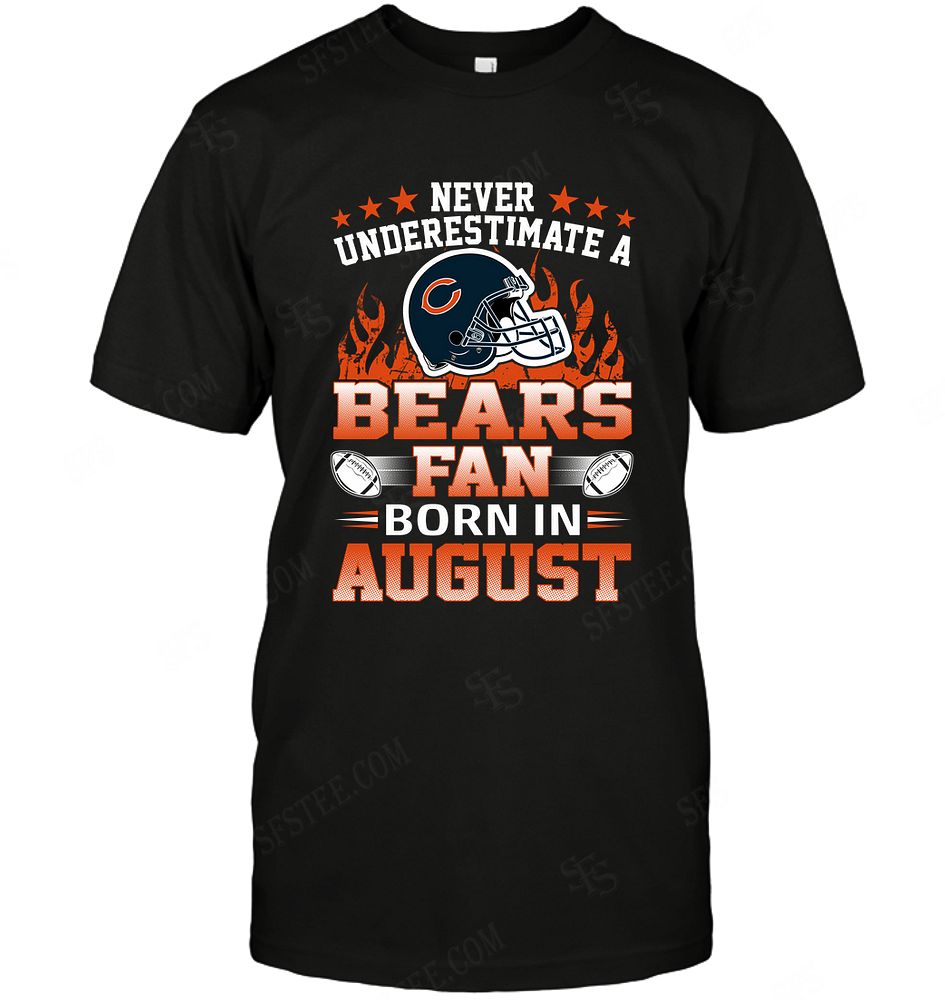 Nfl Chicago Bears Never Underestimate Fan Born In August 1 Size Up To 5xl