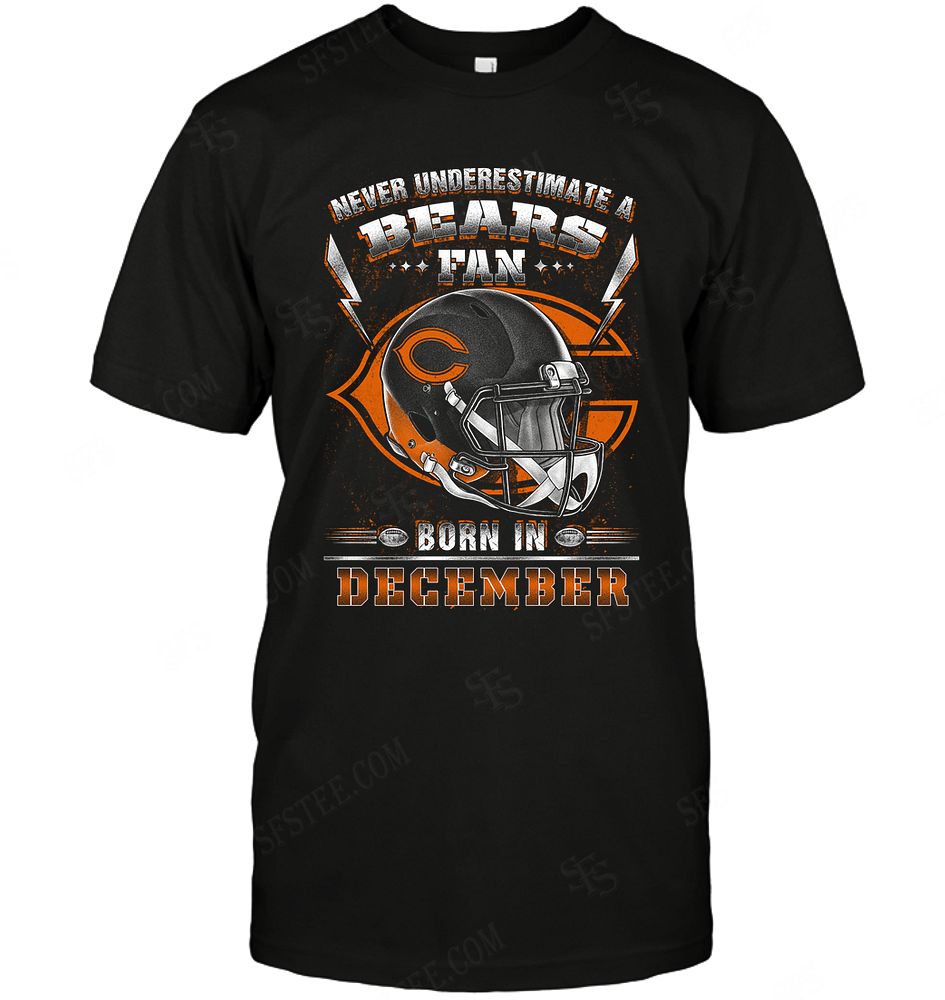 Nfl Chicago Bears Never Underestimate Fan Born In December 2 Size Up To 5xl