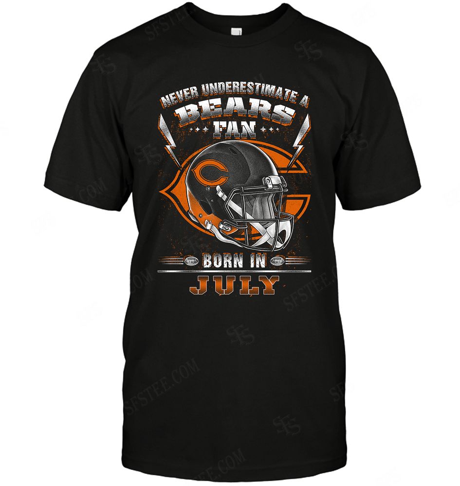 Nfl Chicago Bears Never Underestimate Fan Born In July 2 Tshirt Plus Size Up To 5xl