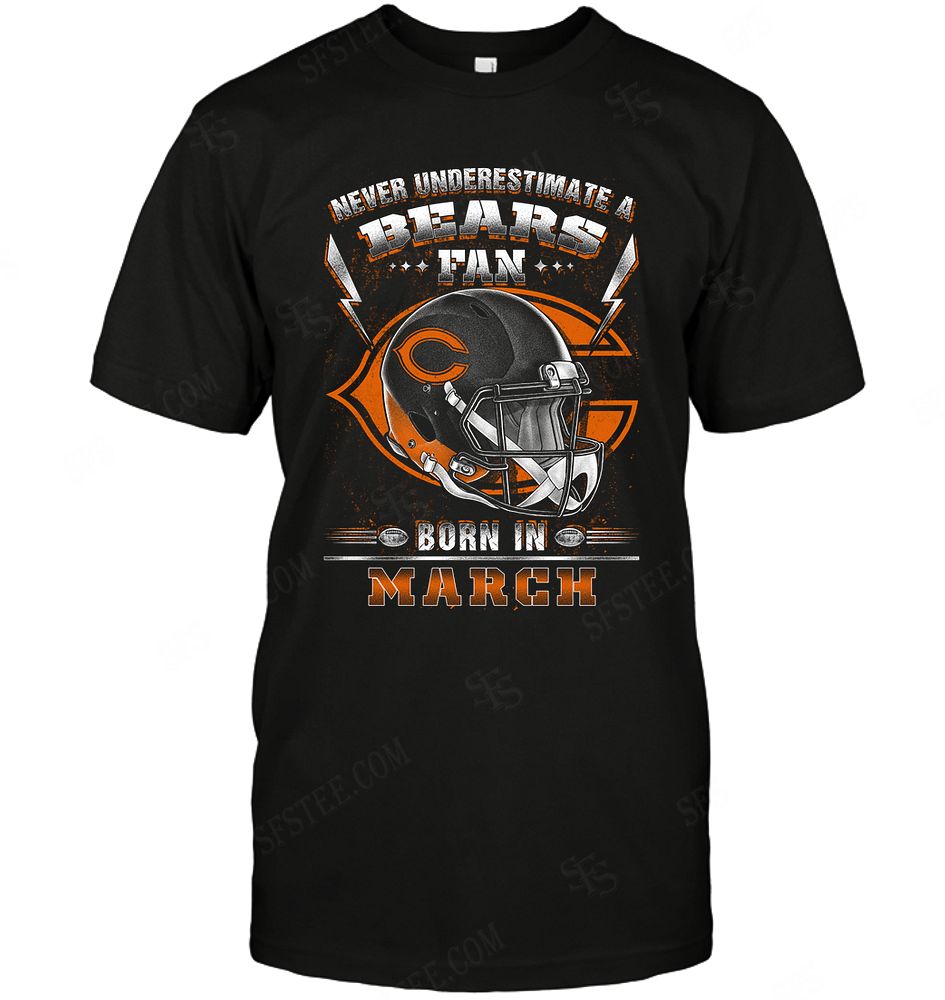 Nfl Chicago Bears Never Underestimate Fan Born In March 2 Plus Size Up To 5xl