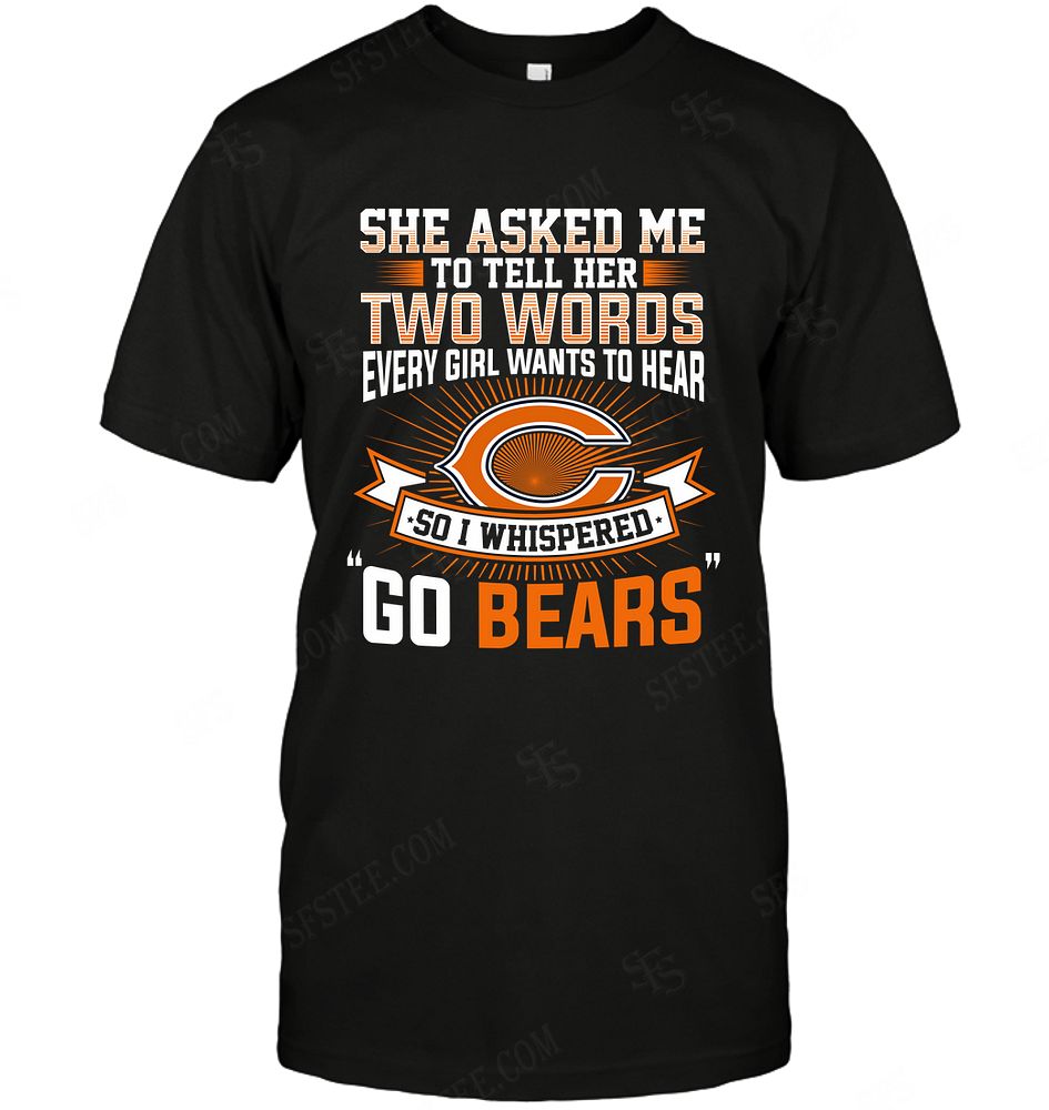 Nfl Chicago Bears She Asked Me Two Words Size Up To 5xl