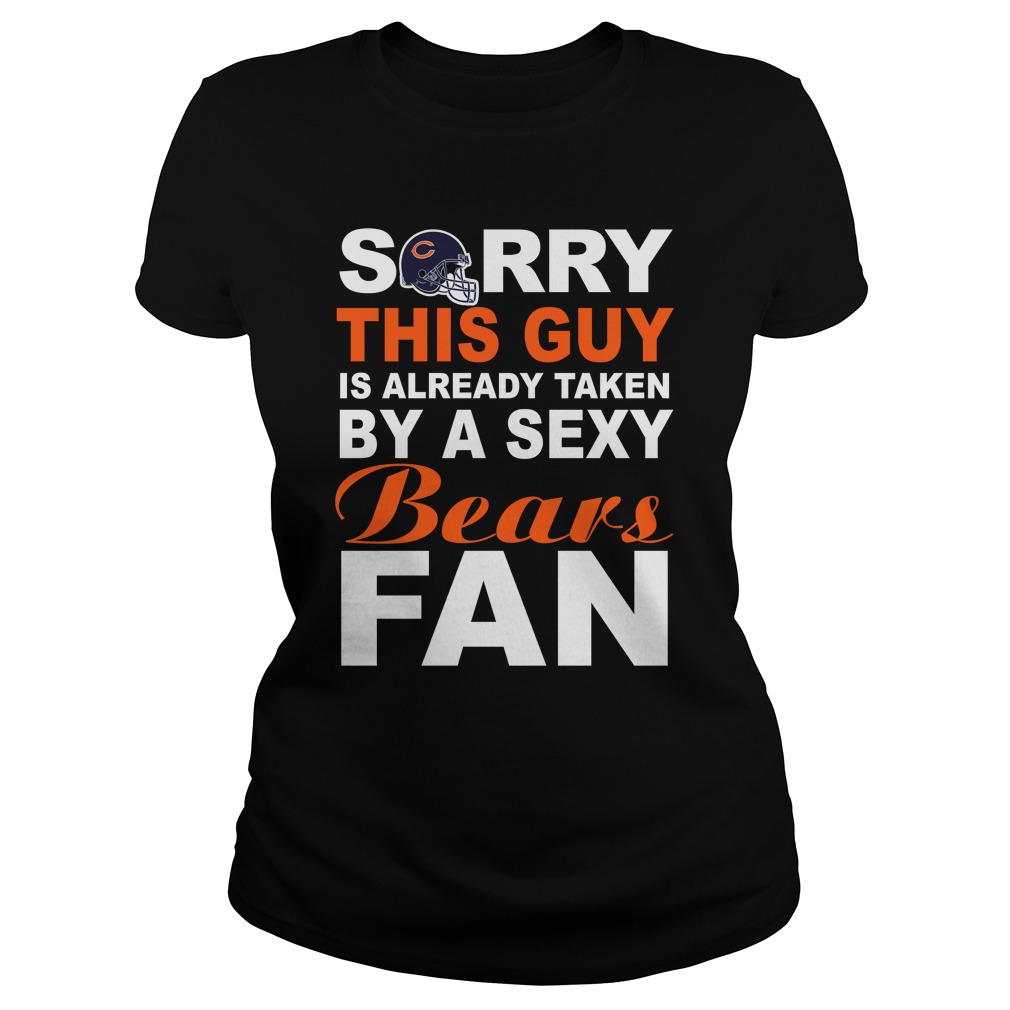 Nfl Chicago Bears Sorry This Guy Is Already Taken By A Sexy Bears Fan Long Sleeve Size Up To 5xl