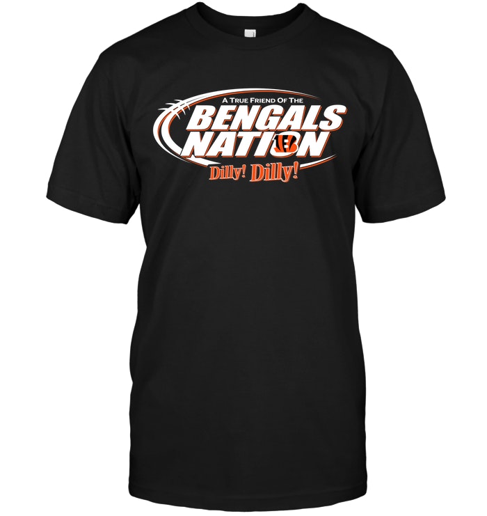 Nfl Cincinnati Bengals A True Friend Of The Bengals Nation Dilly Dilly Long Sleeve Plus Size Up To 5xl