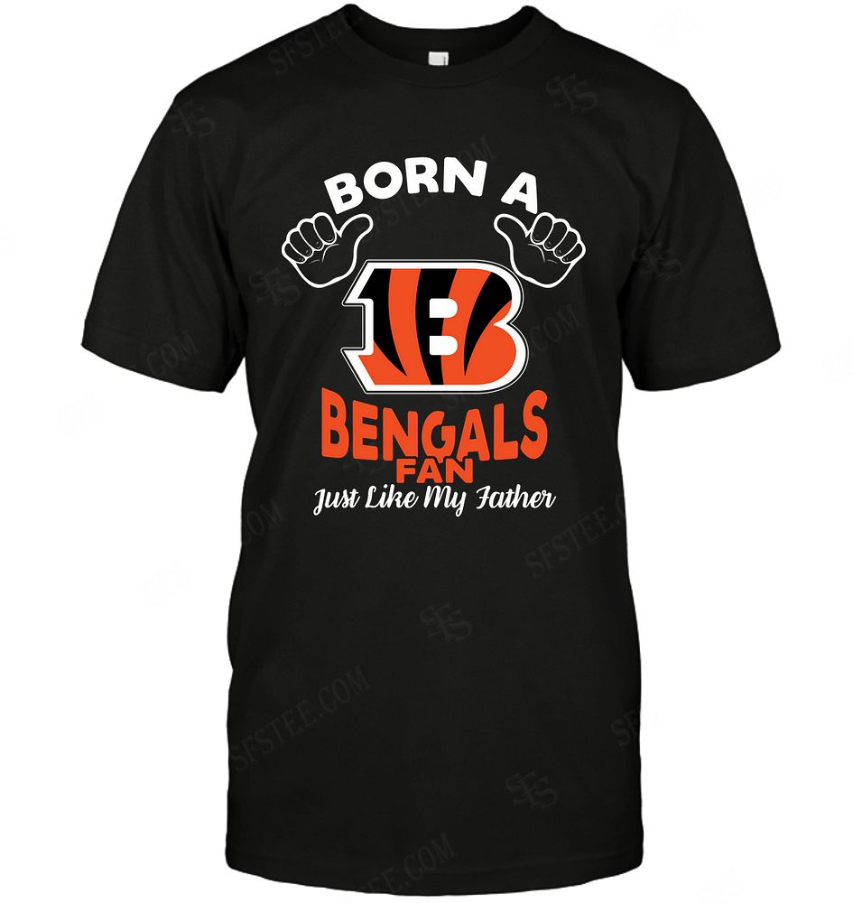 Nfl Cincinnati Bengals Born A Fan Just Like My Father Long Sleeve Plus Size Up To 5xl