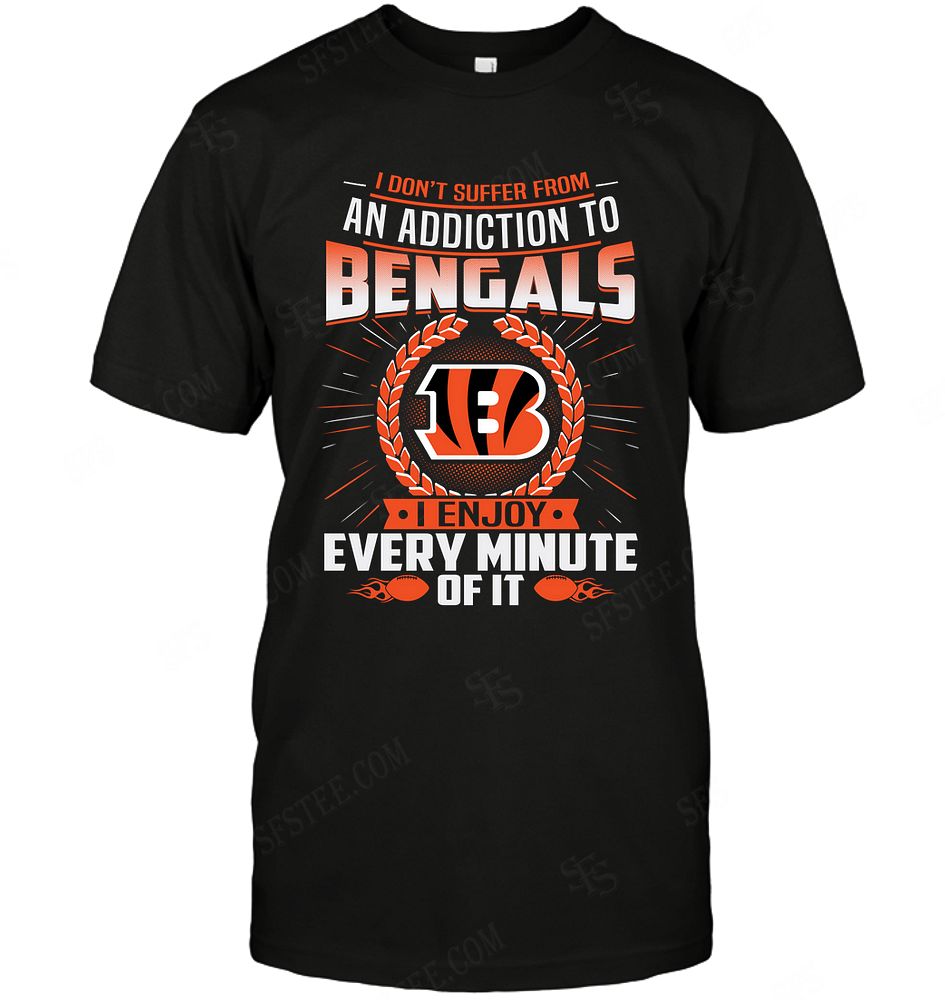 Nfl Cincinnati Bengals I Dont Suffer From Ann Addiction Size Up To 5xl