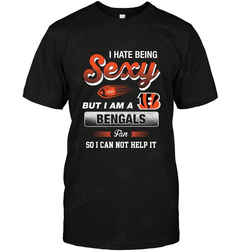 Nfl Cincinnati Bengals I Hate Being Sexy Tshirt Plus Size Up To 5xl