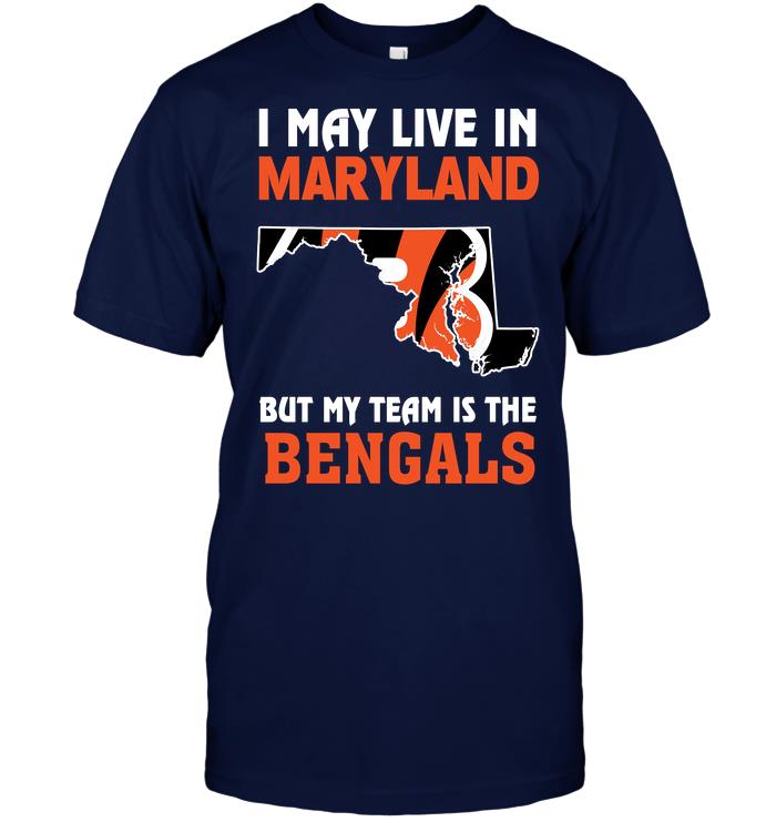 Nfl Cincinnati Bengals I May Live In Maryland But My Team Is The Bengals Long Sleeve Plus Size Up To 5xl