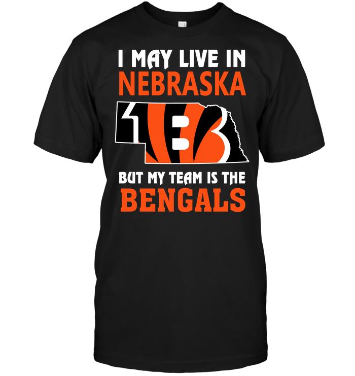 Nfl Cincinnati Bengals I May Live In Nebraska But My Team Is The Bengals Sweater Plus Size Up To 5xl