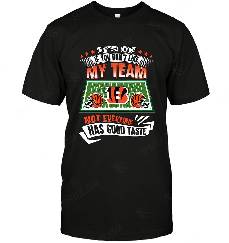 Nfl Cincinnati Bengals If You Dont Like My Team Plus Size Up To 5xl