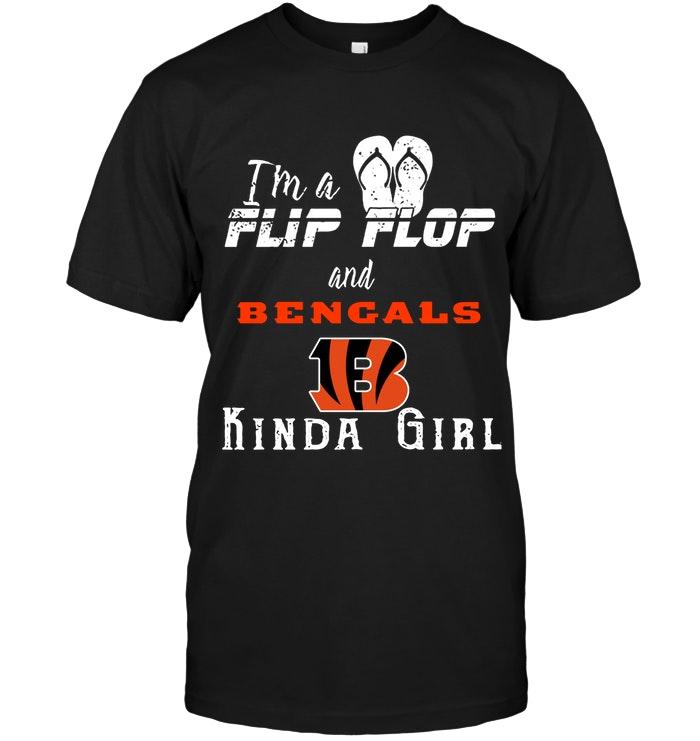 Nfl Cincinnati Bengals Im A Flip Flop And Cincinnati Bengals Kinda Girl Shirt Hoodie Size Up To 5xl