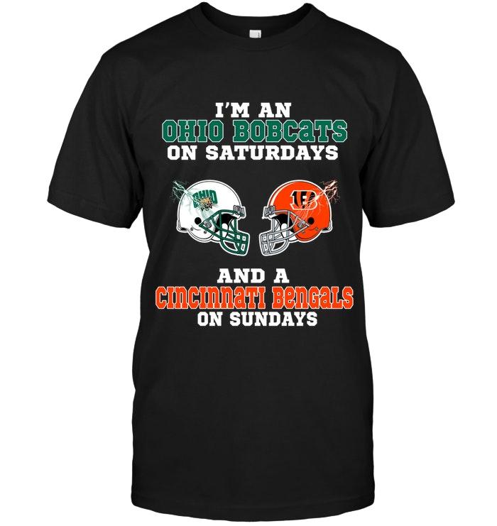 Nfl Cincinnati Bengals Im Ohio Bobcats On Saturdays And Cincinnati Bengals On Sundays Shirt Shirt Size Up To 5xl