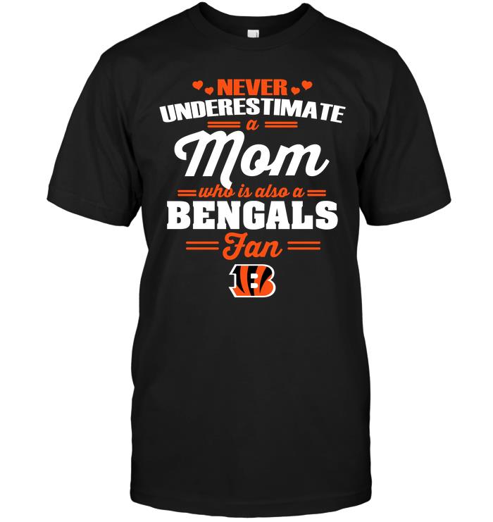 Nfl Cincinnati Bengals Never Underestimate A Mom Who Is Also A Cincinnati Bengals Fan Tank Top Size Up To 5xl