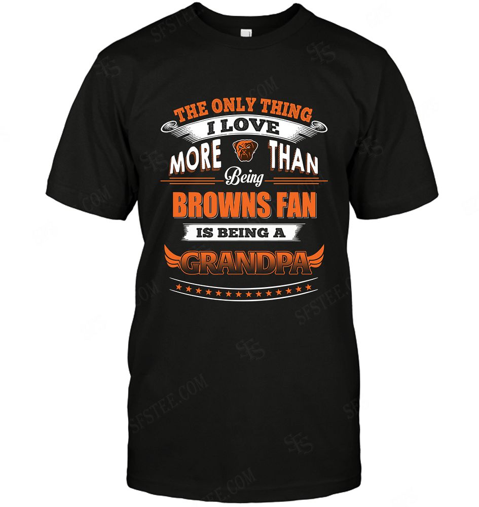 Nfl Cleveland Browns Only Thing I Love More Than Being Grandpa Hoodie Plus Size Up To 5xl