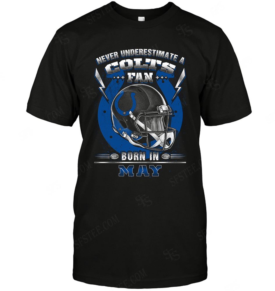 Nfl Indianapolis Colts Never Underestimate Fan Born In May 2 Tshirt Plus Size Up To 5xl