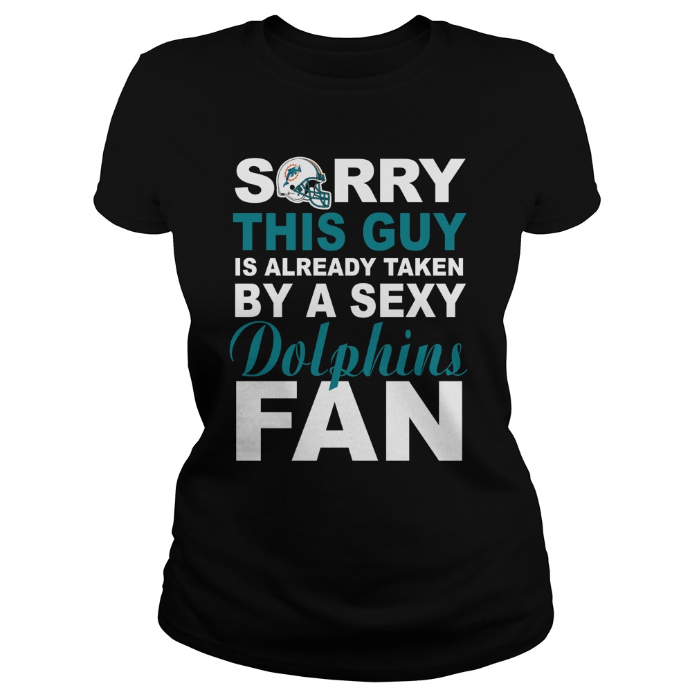 Nfl Miami Dolphins Sorry This Guy Is Already Taken By A Sexy Dolphins Fan Tank Top Size Up To 5xl