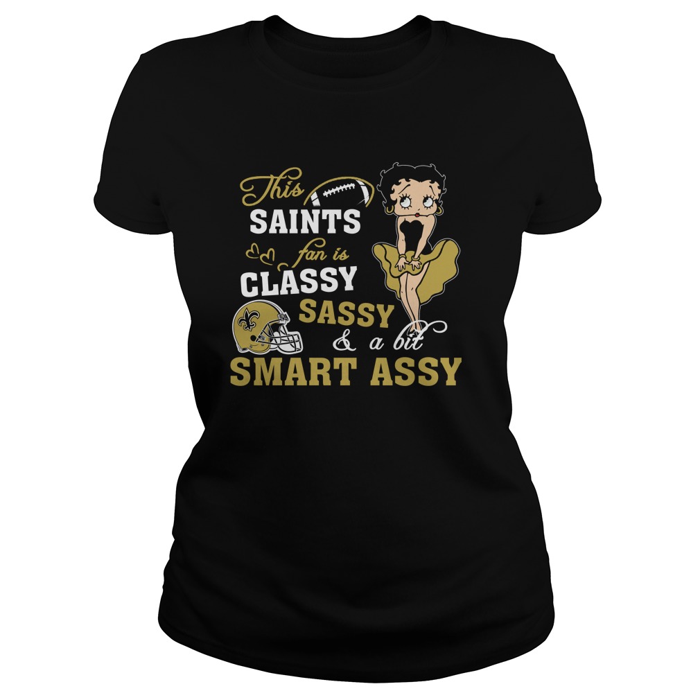 Nfl New Orleans Saints This New Orleans Saints Fan Is Classy Sassy And A Bit Smart Assy Tshirt Size Up To 5xl