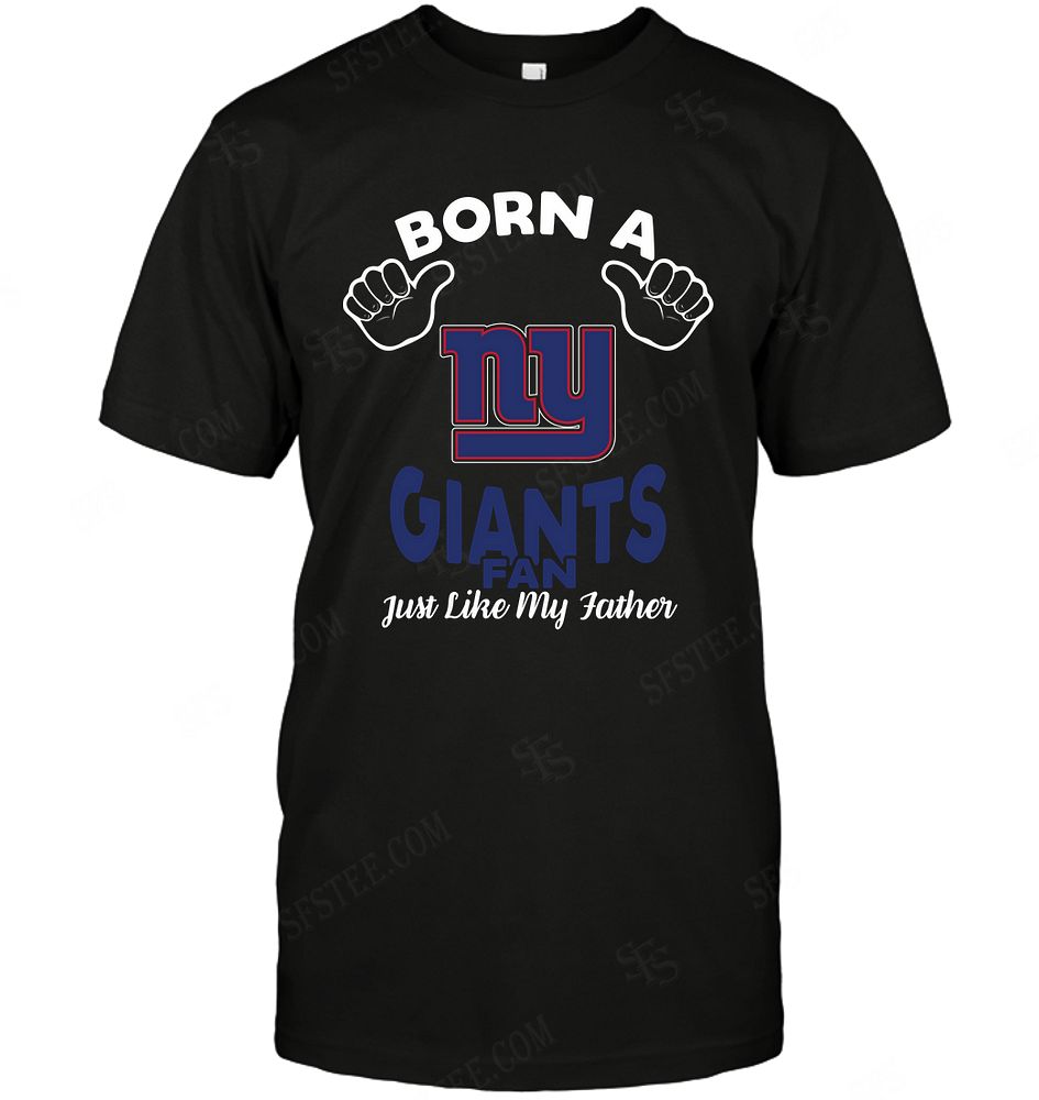 Nfl New York Giants Born A Fan Just Like My Father Shirt Size Up To 5xl