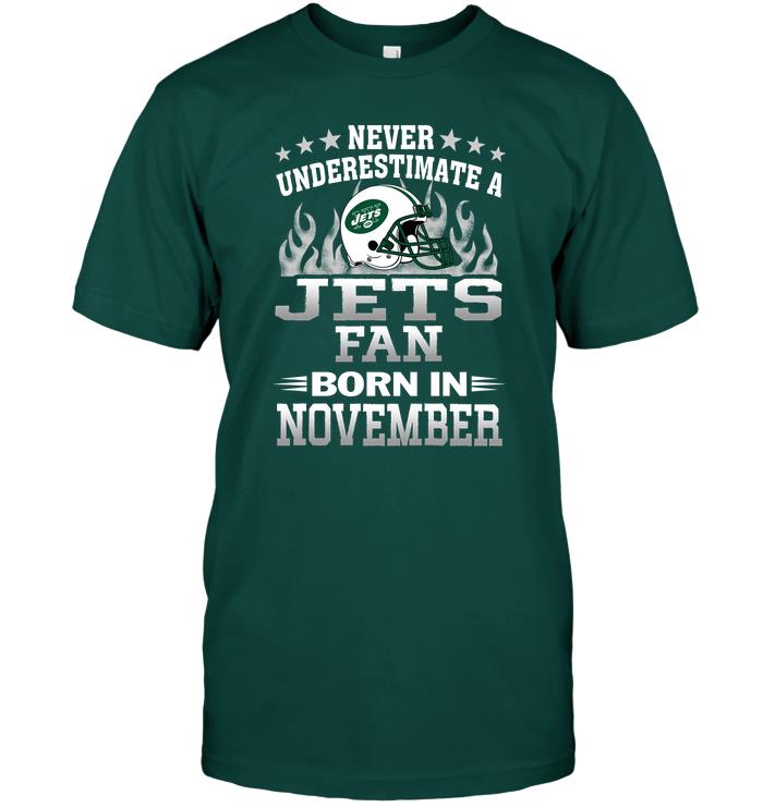 Nfl New York Jets Never Underestimate A Jets Fan Born In November Long Sleeve Size Up To 5xl