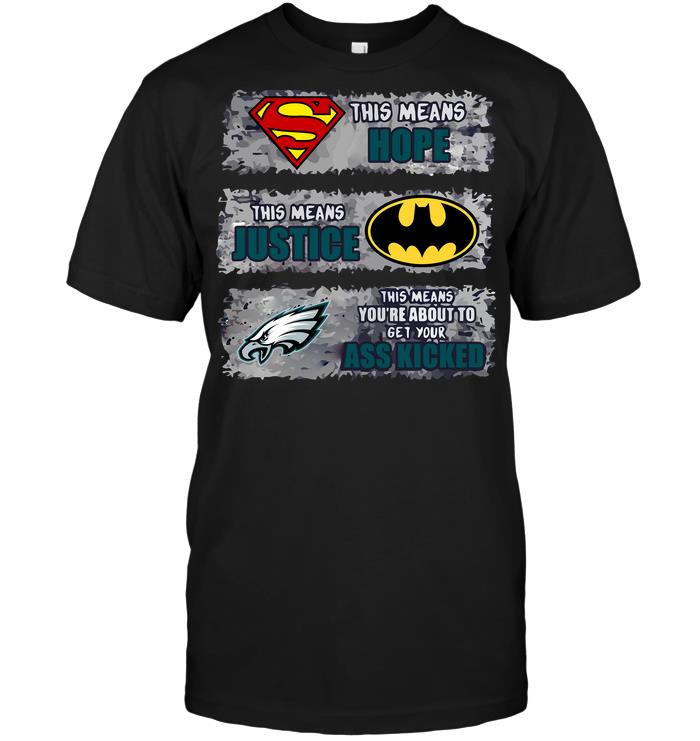 Nfl Philadelphia Eagles Superman Means Hope Batman Means Justice This Mean Long Sleeve Size Up To 5xl