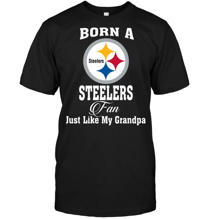 Nfl Pittsburgh Steelers Born A Steelers Fan Just Like My Grandpa Sweater Plus Size Up To 5xl