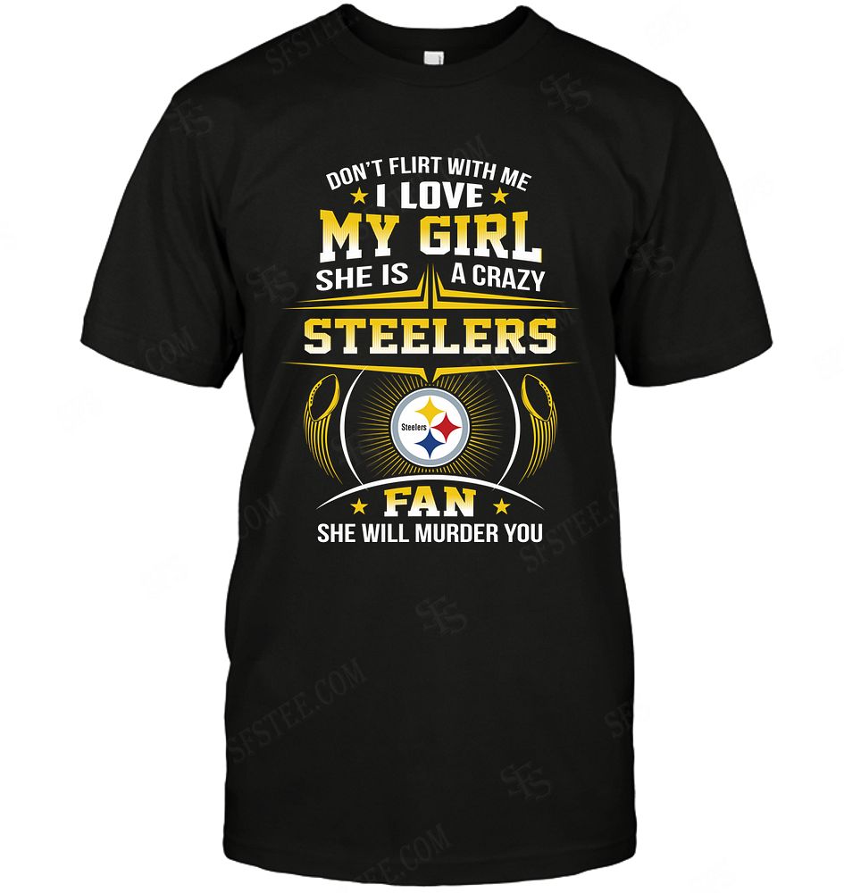 Nfl Pittsburgh Steelers Dont Flirt With Me Long Sleeve Size Up To 5xl