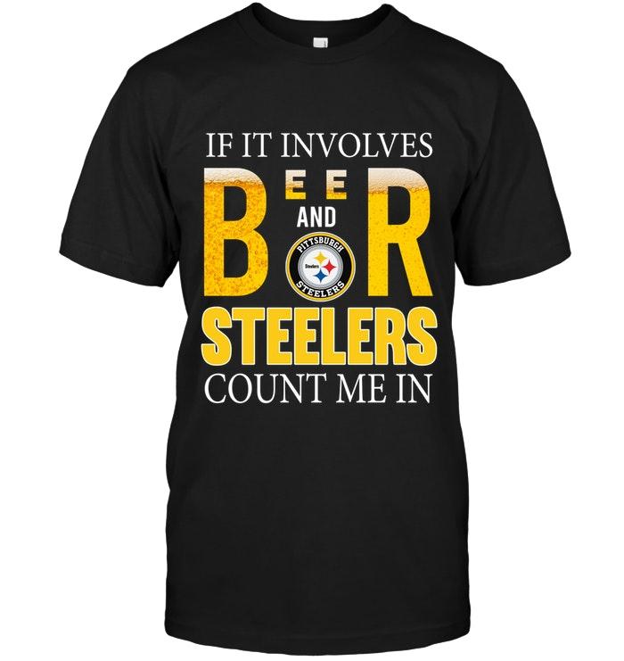 Nfl Pittsburgh Steelers If It Involves Beer And Pittsburgh Steelers Count Me In Shirt Tank Top Plus Size Up To 5xl